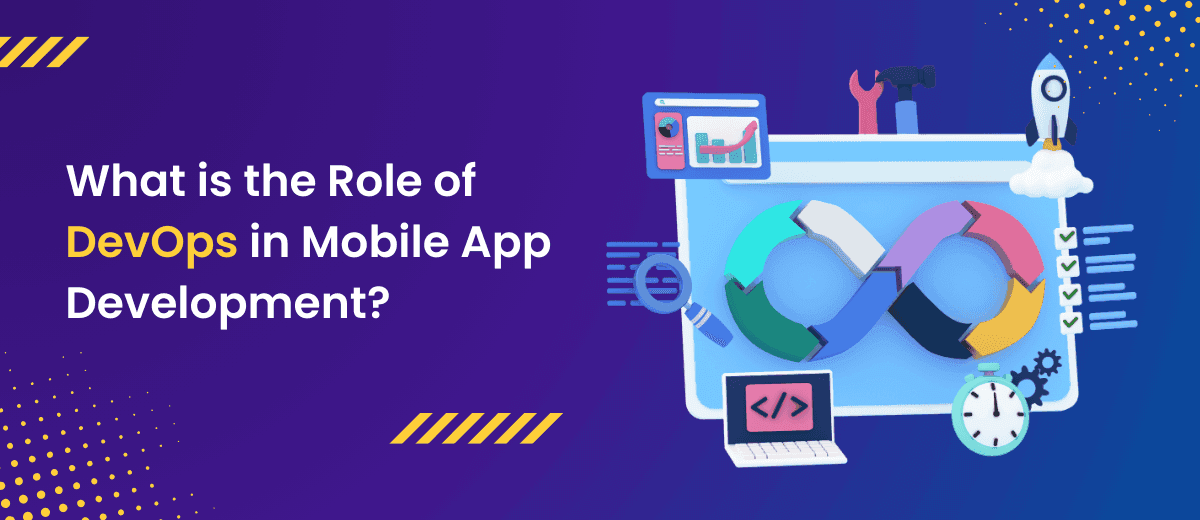 What is the Role of DevOps in Mobile App Development?