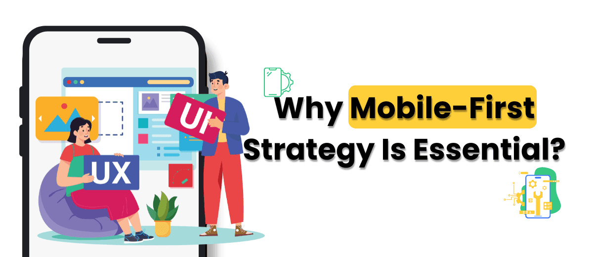 Why Mobile-First Strategy Is Essential?